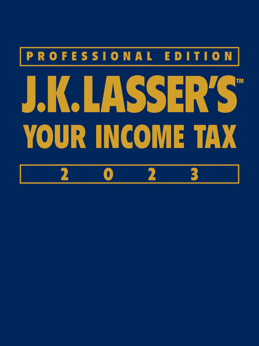 Title details for J.K. Lasser's Your Income Tax 2023 by J.K. Lasser Institute - Available